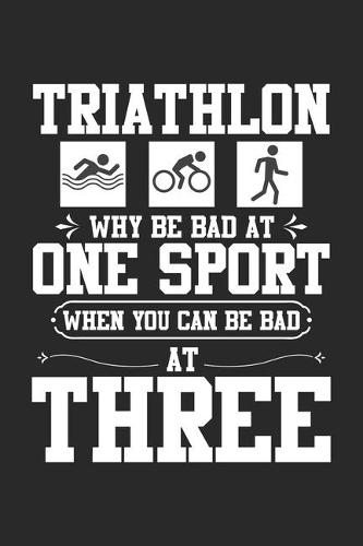 Triathlon: Unathletic Why Bad At One Sport Funny Triathlet Notebook 6x9 Inches 120 dotted pages for notes, drawings, formulas - Organizer writing book planner 