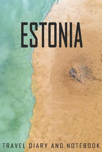 Estonia Travel Diary and Notebook: Travel Diary for Estonia. A logbook with important pre-made pages and many free sites for your travel memories. For a present, notebook or as a part