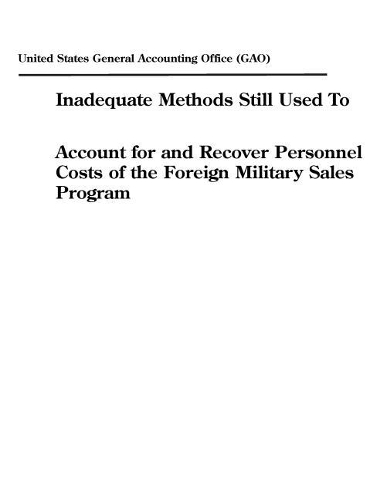 Inadequate Methods Still Used to Account for and Recover Personnel Costs of the Foreign Military Sales Program