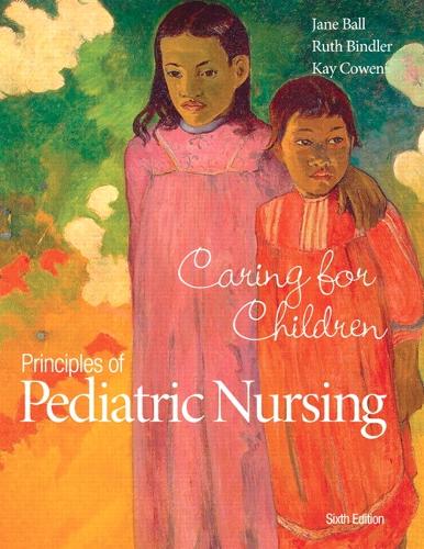 Principles of Pediatric Nursing: Caring for Children (Subscription)