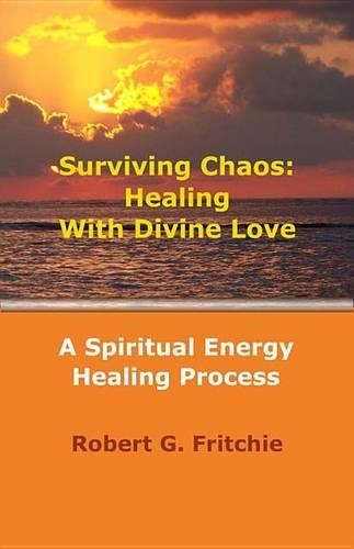 Surviving Chaos: Healing with Divine Love