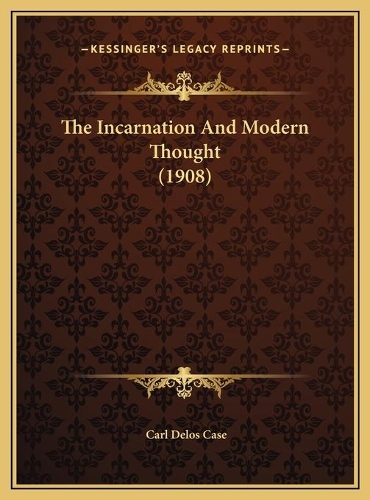 The Incarnation And Modern Thought (1908)