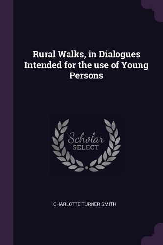 Rural Walks, in Dialogues Intended for the use of Young Persons