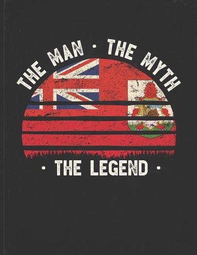 The Man The Myth The Legend: Bermuda Flag Sunset Personalized Gift Idea for Bermudian Coworker Friend or Boss Planner Daily Weekly Monthly Undated Calendar Organizer Journal