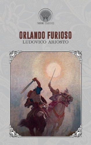 Orlando Furioso: (Throne Classics)