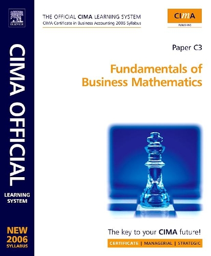Fundamentals of Business Maths: New Syllabus(CIMA Learning Systems Certificate Level S.)