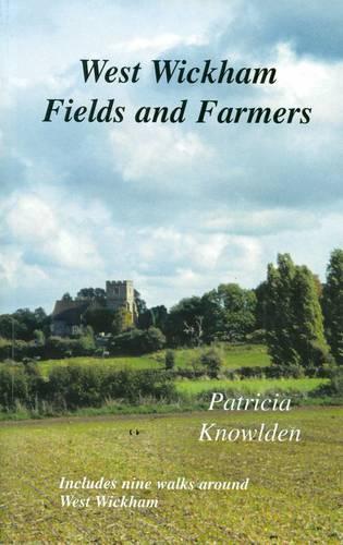 West Wickham Fields and Farmers: ... the Story So Far