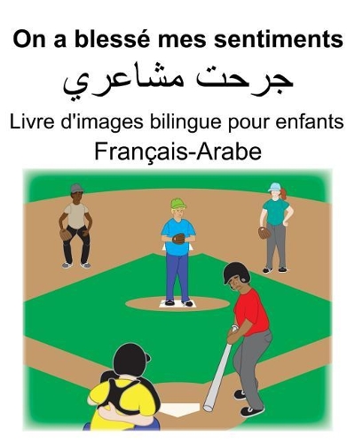 Français-Arabe On a blessé mes sentiments/جرحت مشاعري Livre d'images bilingue pour enfants