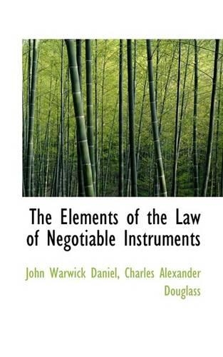 The Elements of the Law of Negotiable Instruments