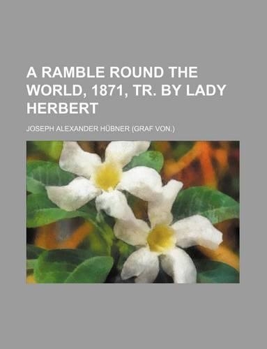 A Ramble Round the World, 1871, Tr. by Lady Herbert