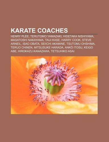 Karate Coaches: Henry Plee, Terutomo Yamazaki, Hidetaka Nishiyama, Masatoshi Nakayama, Taiji Kase, Harry Cook, Steve Arneil, Isao Obata