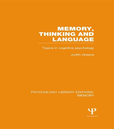 Memory, Thinking and Language (PLE: Memory): Topics in Cognitive Psychology(Psychology Library Editions: Memory)