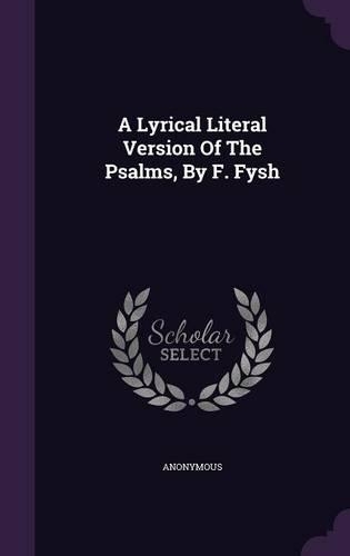 A Lyrical Literal Version Of The Psalms, By F. Fysh