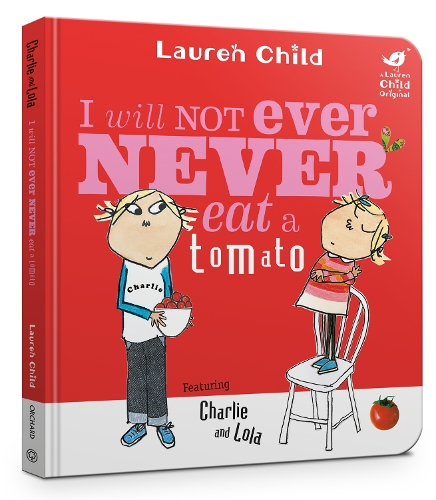 Charlie and Lola: I Will Not Ever Never Eat A Tomato Board Book: (Charlie and Lola)