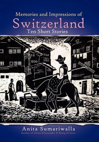 Memories and Impressions of Switzerland