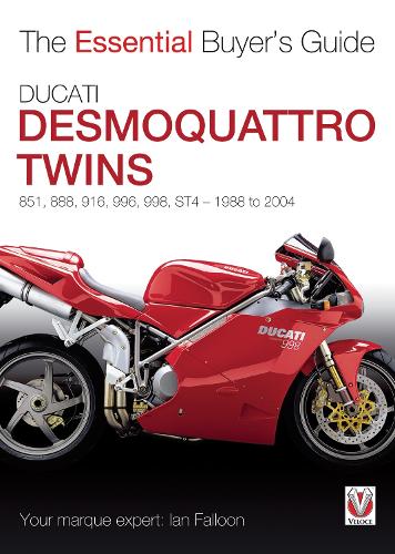 Ducati Desmoquattro Twins - 851, 888, 916, 996, 998, St4 1988 to 2004: The Essential Buyer’s Guide(Essential Buyer's Guide)