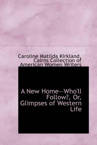 A New Homewho'll Follow?, Or, Glimpses of Western Life