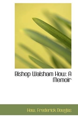 Bishop Walsham How: A Memoir