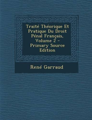Traite Theorique Et Pratique Du Droit Penal Francais, Volume 2 (Primary Source)