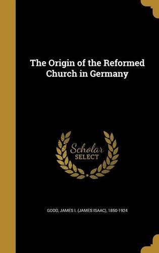 The Origin of the Reformed Church in Germany