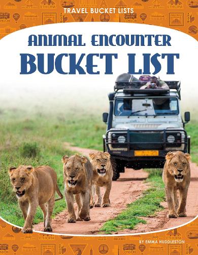 Animal Encounter Bucket List: (Travel Bucket Lists)