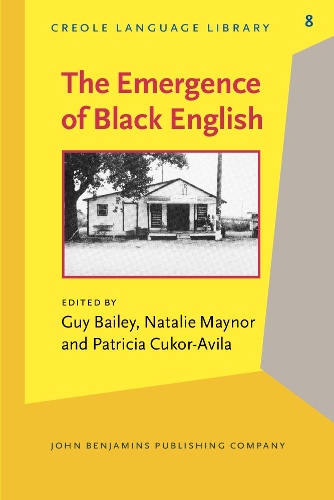 The  Emergence of Black English: Text and commentary(8 Creole Language Library)