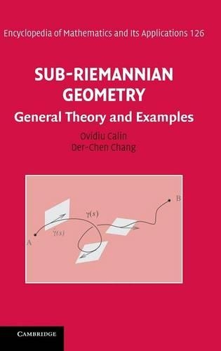 Sub-Riemannian Geometry: General Theory and Examples(Series Number 126 Encyclopedia of Mathematics and its Applications)