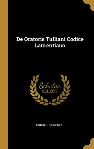 De Oratoris Tulliani Codice Laurentiano