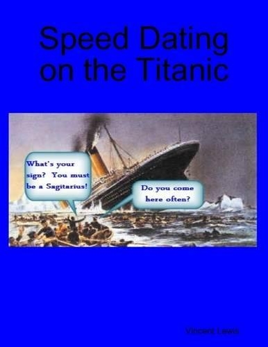 Speed Dating on the Titanic