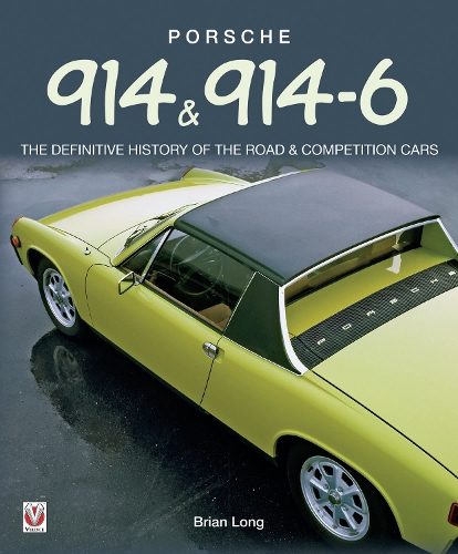 Porsche 914  & 914-6: The Definitive History of the Road & Competition Cars