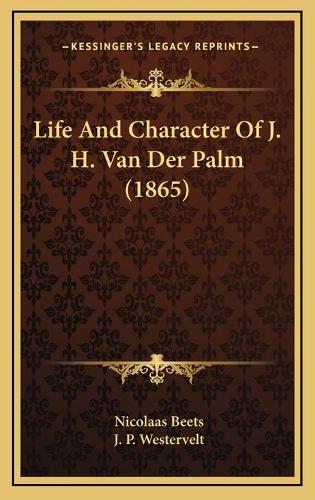 Life And Character Of J. H. Van Der Palm (1865)