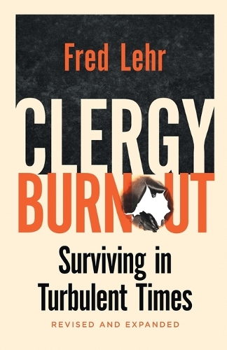 Clergy Burnout, Revised and Expanded: Surviving in Turbulent Times