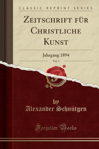 Zeitschrift Für Christliche Kunst, Vol. 7