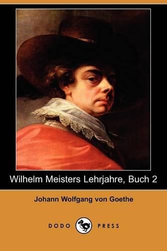 Wilhelm Meisters Lehrjahre, Buch 2 (Dodo Press)