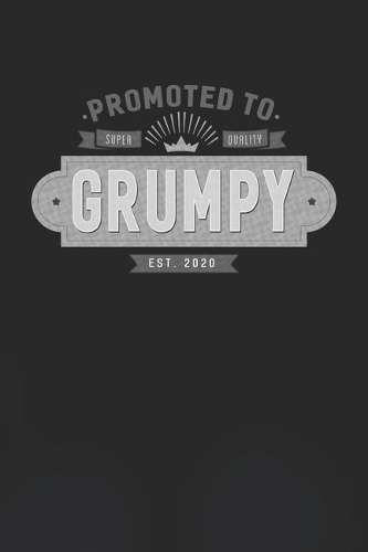 Promoted To Super Quality Grumpy Est. 2020: Family life Grandpa Dad Men love marriage friendship parenting wedding divorce Memory dating Journal Blank Lined Note Book Gift