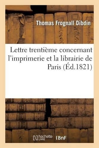 Lettre Trentième Concernant l'Imprimerie Et La Librairie de Paris: (Generalites)