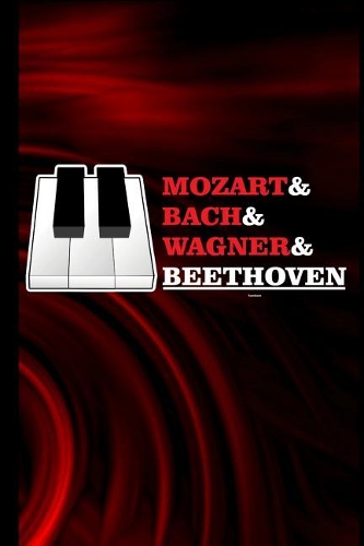 Mozart & Bach & Wagner & Beethoven: Pianist Instrumental Gift for Musicians (6x9) Music Notes Paper