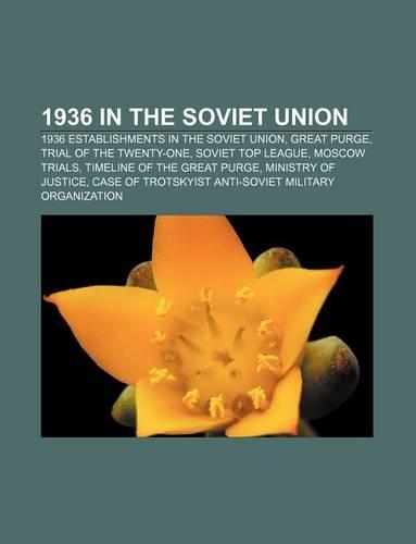 1936 in the Soviet Union: 1936 Establishments in the Soviet Union, Great Purge, Trial of the Twenty-One, Soviet Top League, Moscow Trials