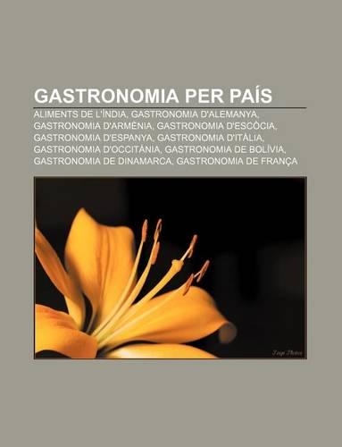 Gastronomia Per Pais: Aliments de L'India, Gastronomia D'Alemanya, Gastronomia D'Armenia, Gastronomia D'Escocia, Gastronomia D'Espanya