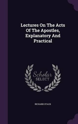Lectures on the Acts of the Apostles, Explanatory and Practical