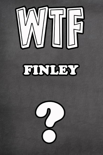 Wtf Finley ?
