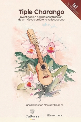 Tiple Charango: Investigación para la construcción de un nuevo cordófono vallecaucano