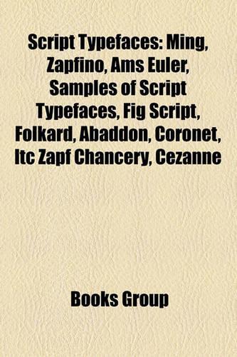 Script Typefaces: Ming, Zapfino, Ams Euler, Samples of Script Typefaces, Fig Script, Folkard, Abaddon, Coronet, Itc Zapf Chancery, Cezanne