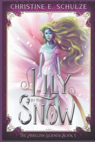 Lily in the Snow: (5 The Amielian Legends)
