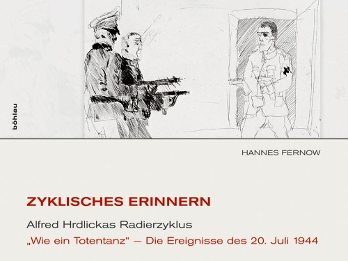 Zyklisches Erinnern: Alfred Hrdlickas Radierzyklus "wie Ein Totentanz" - Die Ereignisse Des 20. Juli 1944