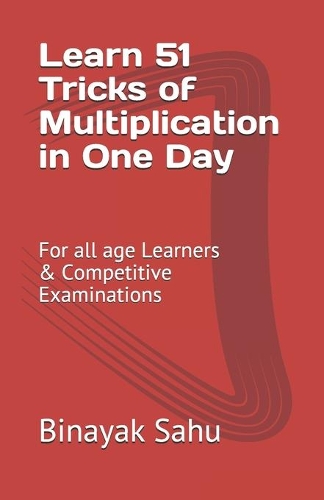 Learn 51 TRICKS of Multiplication in One Day: For All Age Learners & Competitive Examinations(1 Learn in One Day)