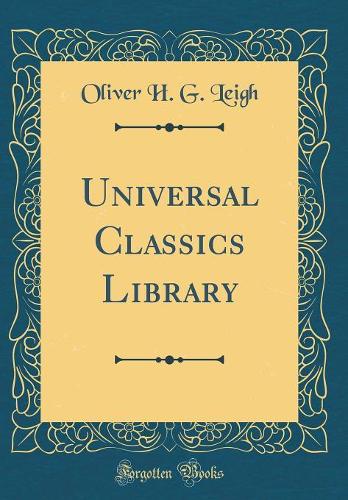 Universal Classics Library (Classic Reprint)