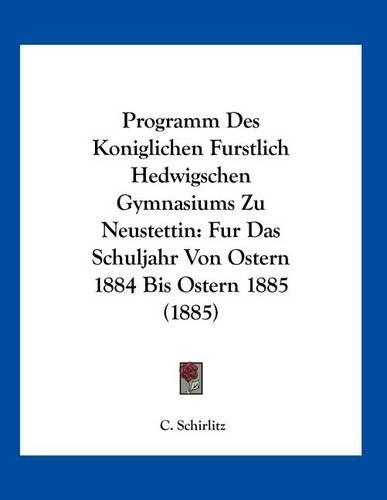 Programm Des Koniglichen Furstlich Hedwigschen Gymnasiums Zu Neustettin