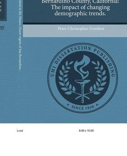 Land Use and Development in the Mojave Desert Region of San Bernardino County, California: The Impact of Changing Demographic Trends.