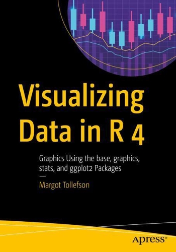 Visualizing Data in R 4: Graphics Using the base, graphics, stats, and ggplot2 Packages